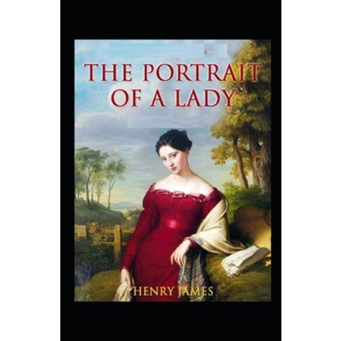 (영문도서) The Portrait of a Lady: Classic Original Edition By Henry James(Annotated) Paperback, Independently Published, English, 9798500944733