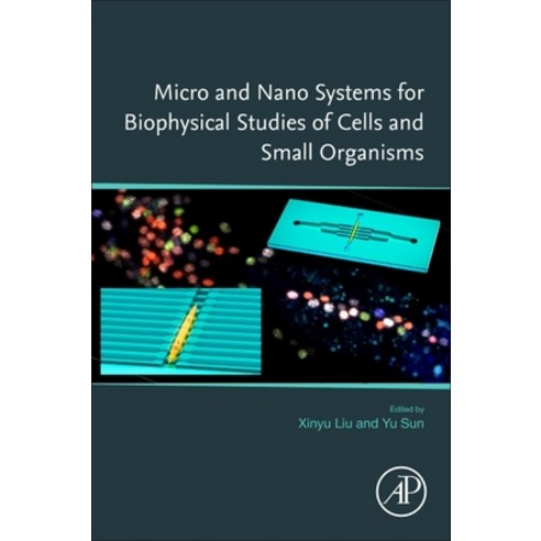 (영문도서) Micro and Nano Systems for Biophysical Studies of Cells and Small Organisms Paperback, Academic Press, English, 9780128239902