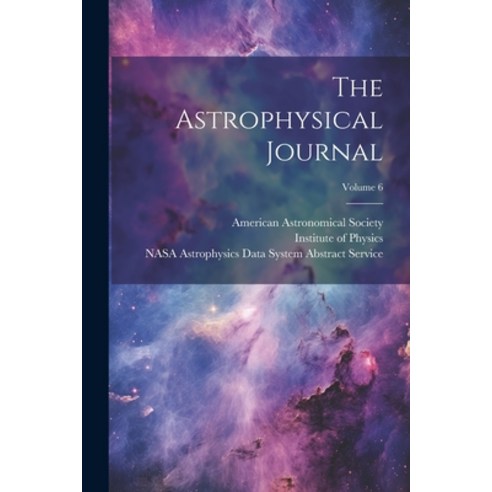 (영문도서) The Astrophysical Journal; Volume 6 Paperback, Legare Street Press, English, 9781022329584