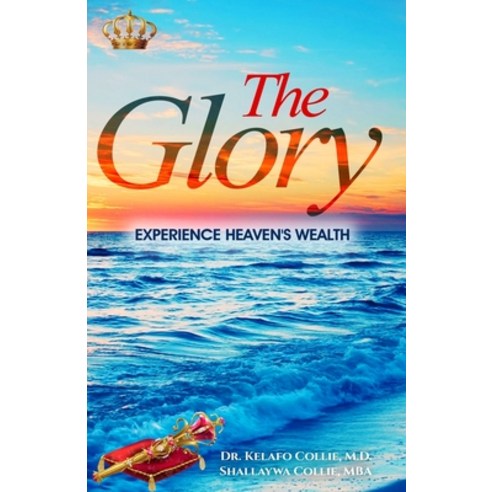The Glory: Experience Heaven''s Wealth Paperback, Shallaywa Hinds, English, 9781735541372