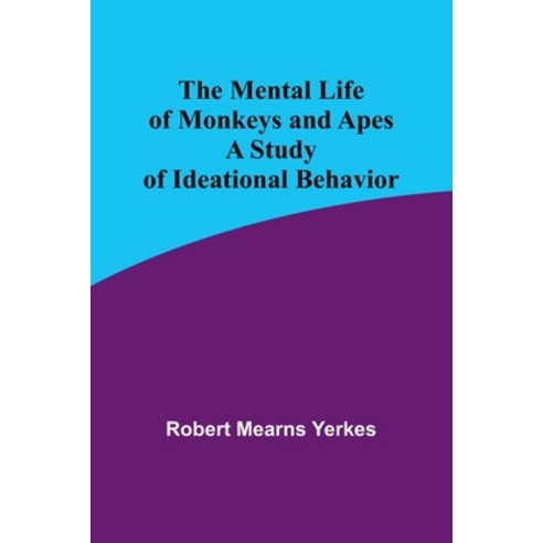 (영문도서) The Mental Life of Monkeys and Apes: A Study of Ideational Behavior Paperback, Alpha Edition, English, 9789357388955