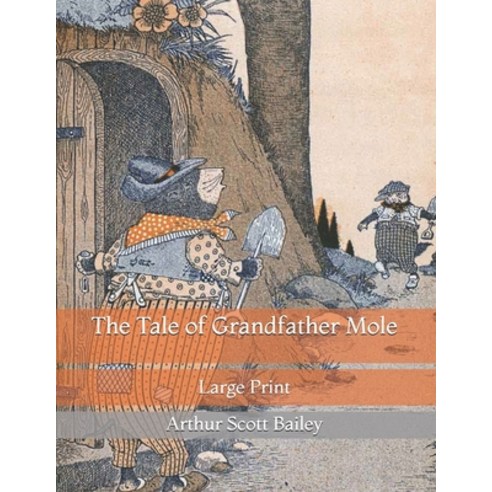 The Tale of Grandfather Mole: Large Print Paperback, Independently Published, English, 9798721582691