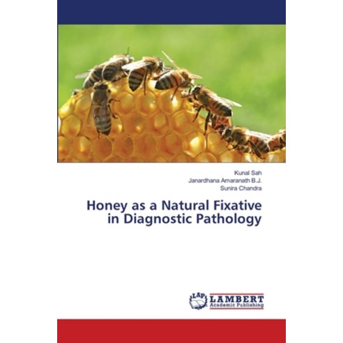 (영문도서) Honey as a Natural Fixative in Diagnostic Pathology Paperback, LAP Lambert Academic Publis..., English, 9786206141624