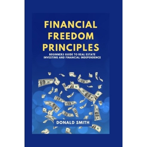 (영문도서) Financial Freedom Principles: Beginners guide to real estate ...