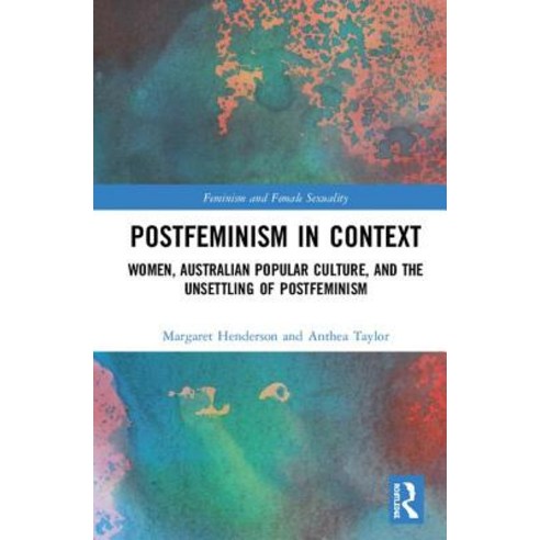 Postfeminism in Context: Women Australian Popular Culture and the Unsettling of Postfeminism Hardcover, Routledge, English, 9781138894655