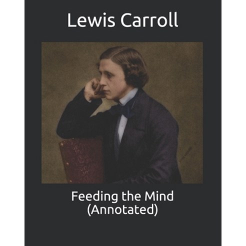 Feeding the Mind (Annotated) Paperback, Independently Published, English, 9798743676538