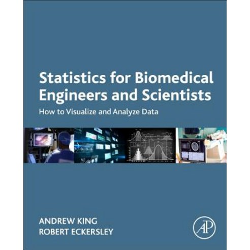 (영문도서) Statistics for Biomedical Engineers and Scientists: How to Visualize and Analyze Data Paperback, Academic Press