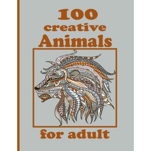 100 creative Animals for adult: Adult Coloring Book with Designs Animals Mandalas Flowers Portrait... Paperback, Independently Published, English, 9798730759176