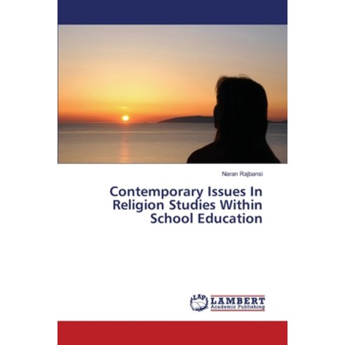 Contemporary Issues In Religion Studies Within School Education Paperback, LAP Lambert Academic Publis..., English, 9783330090071