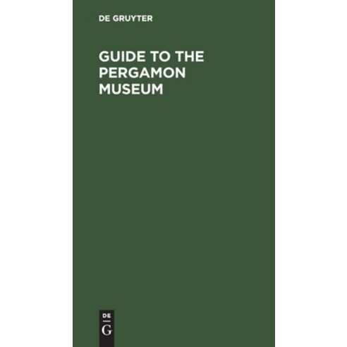 (영문도서) Guide to the Pergamon Museum: Royal Museums of Berlin Hardcover, de Gruyter, English, 9783112399330