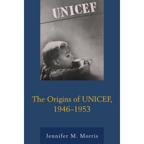 The Origins of UNICEF 1946-1953 Paperback, Lexington Books