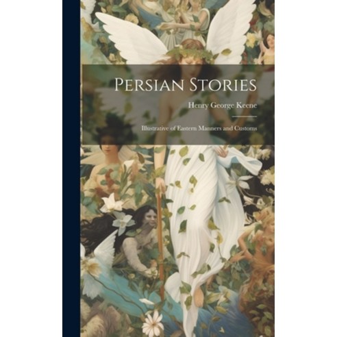 (영문도서) Persian Stories: Illustrative of Eastern Manners and Customs Hardcover, Legare Street Press, English, 9781020368394