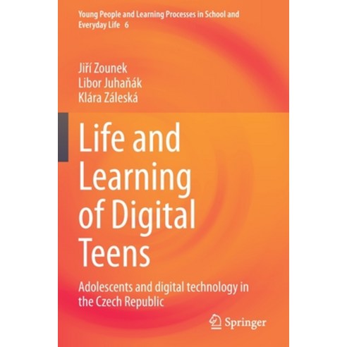 (영문도서) Life and Learning of Digital Teens: Adolescents and Digital Technology in the Czech Republic Paperback, Springer, English, 9783030900427