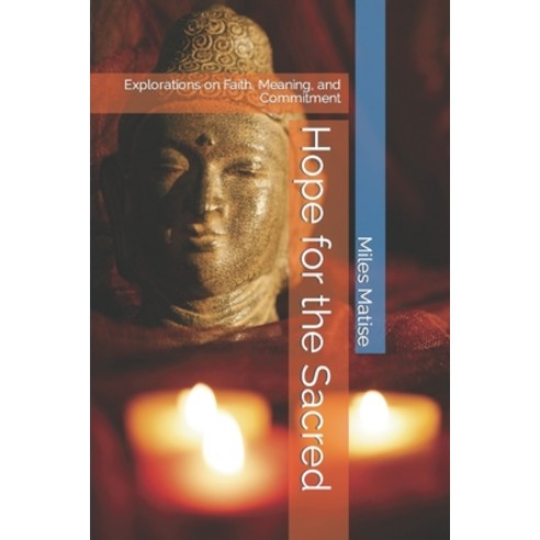 (영문도서) Hope for the Sacred: Explorations on Faith Meaning and Commitment Paperback, Independently Published, English, 9798397453059