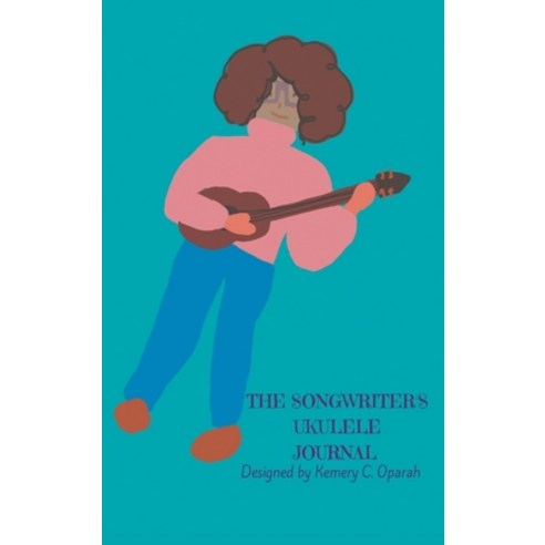 The Songwriter''s Ukulele Journal (Teal) Hardcover, Raise the Bar Learning, LLC
