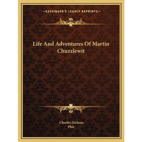 (영문도서) Life and Adventures of Martin Chuzzlewit Paperback, Kessinger Publishing, English, 9781162967646