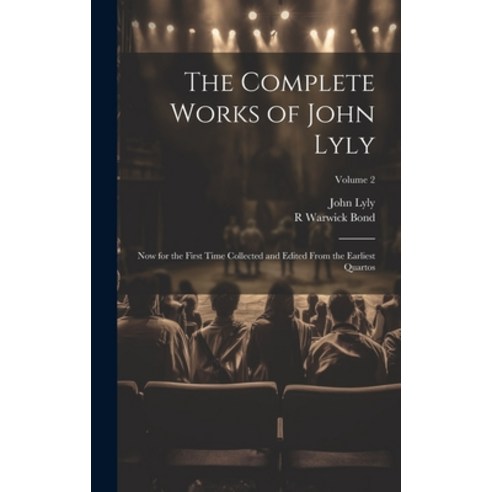 (영문도서) The Complete Works of John Lyly: Now for the First Time Collected and Edited From the Earlies... Hardcover, Legare Street Press, English, 9781019897614