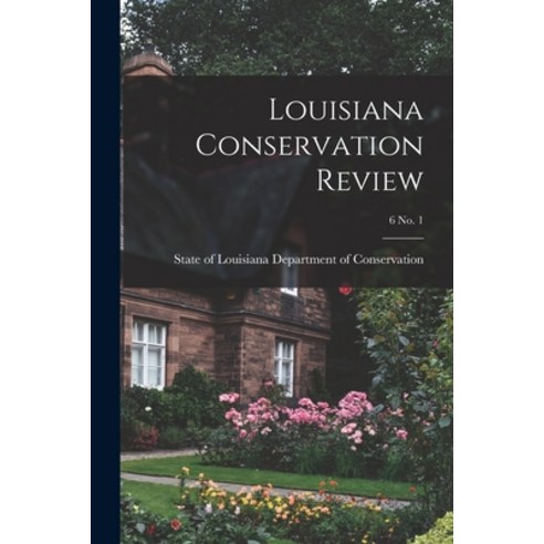 (영문도서) Louisiana Conservation Review; 6 No. 1 Paperback, Hassell Street Press, English, 9781015029309