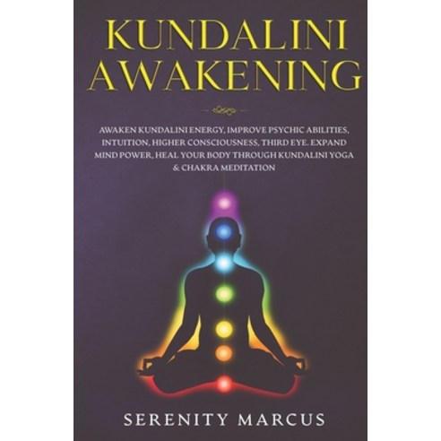 Kundalini Awakening: Awaken Kundalini Energy Improve Psychic Abilities Intuition Higher Conscious... Paperback, Independently Published
