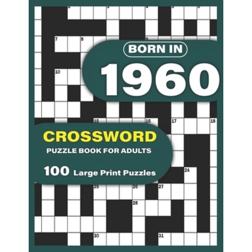 Born In 1960: Crossword Puzzle Book For Adults: Large Print Crossword Puzzles For Adults To Enjoy Ho... Paperback, Independently Published, English, 9798727844472