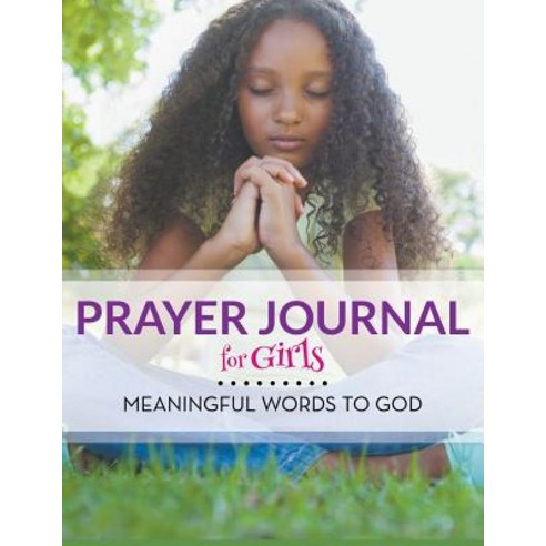 Prayer Journal For Girls: Meaningful Words To God Paperback, Speedy Publishing Books, English, 9781681458199