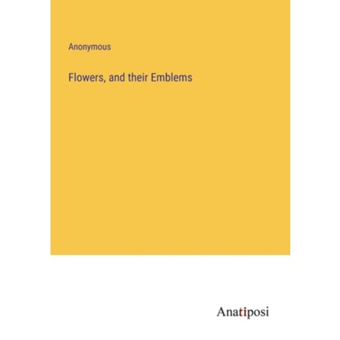 (영문도서) Flowers and their Emblems Paperback, Anatiposi Verlag, English, 9783382158187