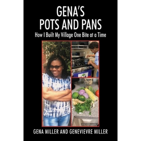 Gena''s Pots and Pans: How I Built My Village One Bite at a Time Paperback, Outskirts Press