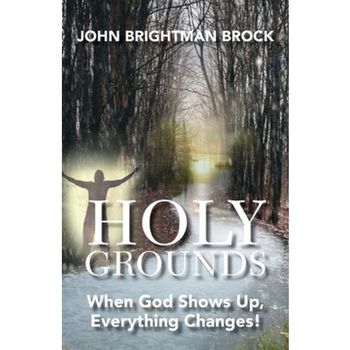 Holy Grounds: When God Shows Up Everything Changes! Paperback, Trilogy Christian Publishing