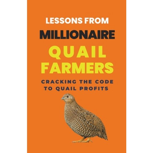 (영문도서) Lessons From Millionaire Quail Farmers: Cracking the Code to Quail Profits Paperback, Lady Rachael, English, 9798223950394