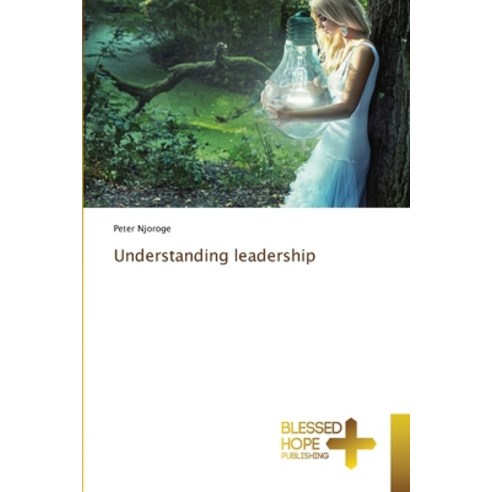 (영문도서) Understanding leadership Paperback, Blessed Hope Publishing, English, 9786204185279