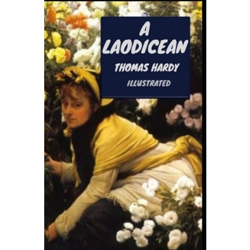 A Laodicean Illustrated Paperback, Independently Published, English, 9798564276566