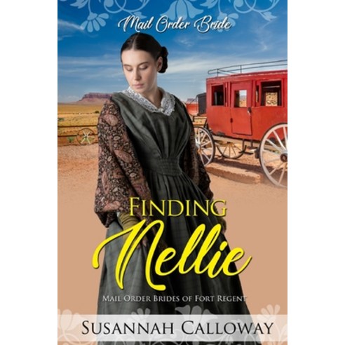 (영문도서) Finding Nellie: Mail Order Brides of Fort Regent Paperback, Independently Published, English, 9798839512825
