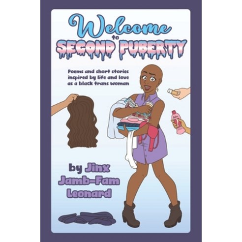 (영문도서) Welcome to Second Puberty: Poems and Short Stories about Transhood Paperback, Independently Published, English, 9798860801547