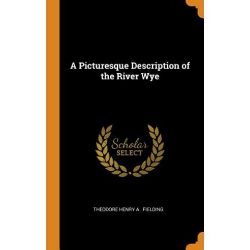 (영문도서) A Picturesque Description of the River Wye Hardcover, Franklin Classics Trade Press, English, 9780343617011