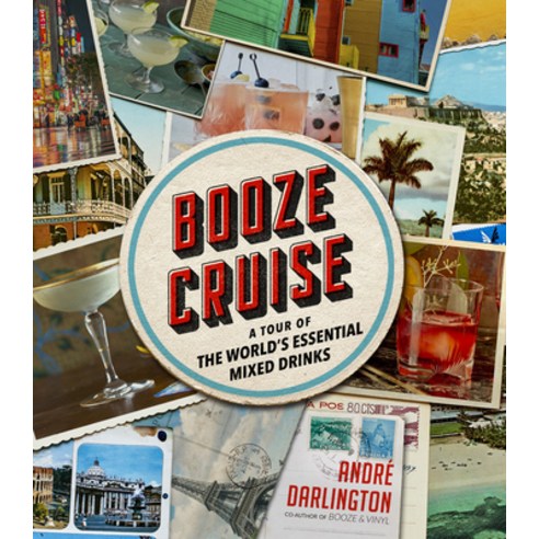 Booze Cruise: A Tour of the World''s Essential Mixed Drinks Hardcover, Running Press Adult, English, 9780762497850