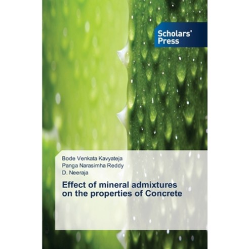Effect of mineral admixtures on the properties of Concrete Paperback, Scholars'' Press