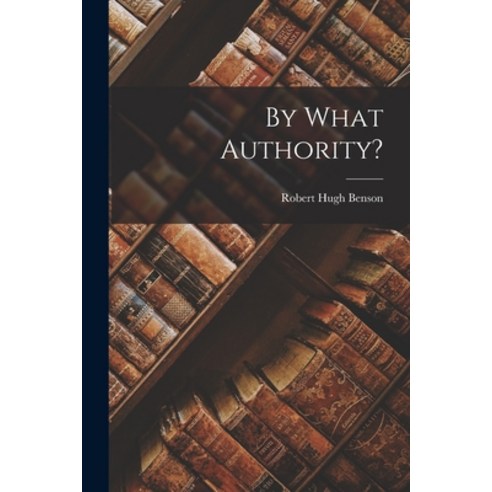 (영문도서) By What Authority? Paperback, Legare Street Press, English, 9781015803985