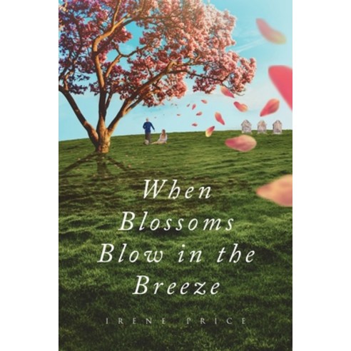 (영문도서) When Blossoms Blow In The Breeze Paperback, Fulton Books, English, 9781637103395