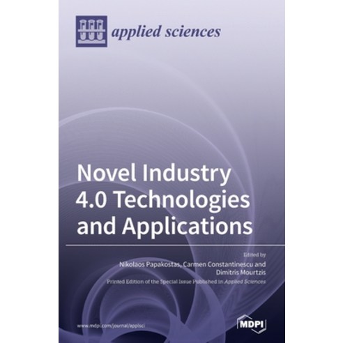 Novel Industry 4.0 Technologies and Applications Hardcover, Mdpi AG, English, 9783039435838