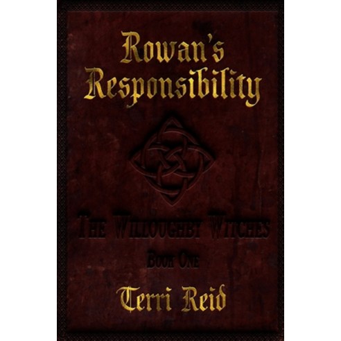 Rowan''s Responsibility The Willoughby Witches (Book One) Paperback, Createspace Independent Publishing Platform