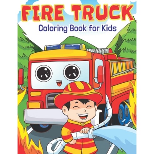 Fire Truck Coloring Book for Kids: Super Fun Fire Engine Trucks All Children Will Love! Paperback, Independently Published, English, 9798574986530