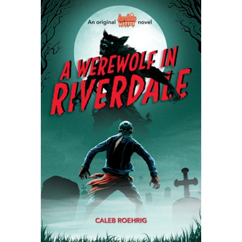 A Werewolf in Riverdale (Archie Horror Book 1) Volume 1 Paperback, Scholastic Inc., English, 9781338569124