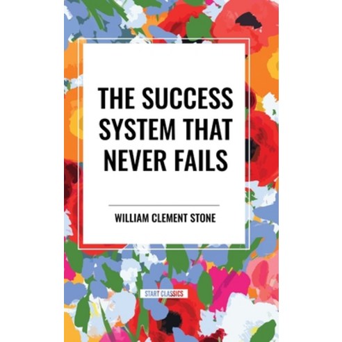 (영문도서) The Success System That Never Fails Hardcover, Start Classics, English, 9798880921348