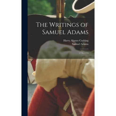 (영문도서) The Writings of Samuel Adams: 1770-1773 Hardcover, Legare Street Press