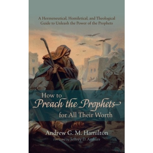 (영문도서) How to Preach the Prophets for All Their Worth Hardcover, Wipf & Stock Publishers, English, 9781666794267
