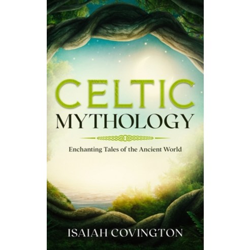 (영문도서) Celtic Mythology: Enchanting Tales of the Ancient World Hardcover, Cascade Publishing, English, 9781922346575
