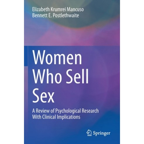 (영문도서) Women Who Sell Sex: A Review of Psychological Research with Clinical Implications Paperback, Springer, English, 9783030470296