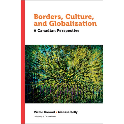 Borders Culture and Globalization: A Canadian Perspective Hardcover, University of Ottawa Press, English, 9780776636740