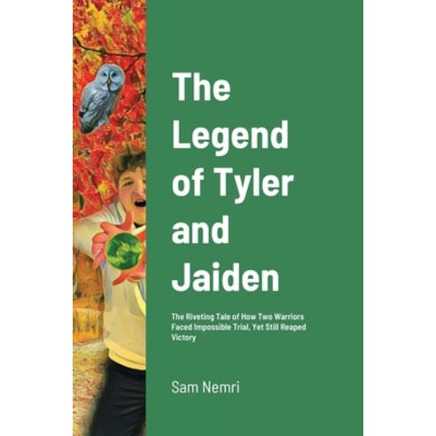 The Legend of Tyler and Jaiden: The Riveting Tale of How Two Warriors Faced Impossible Trial Yet St... Paperback, Lulu.com, English, 9781716199462