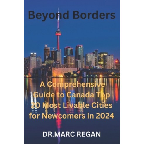 (영문도서) Beyond Borders: A Comprehensive Guide To Canada Top 20 Most ...